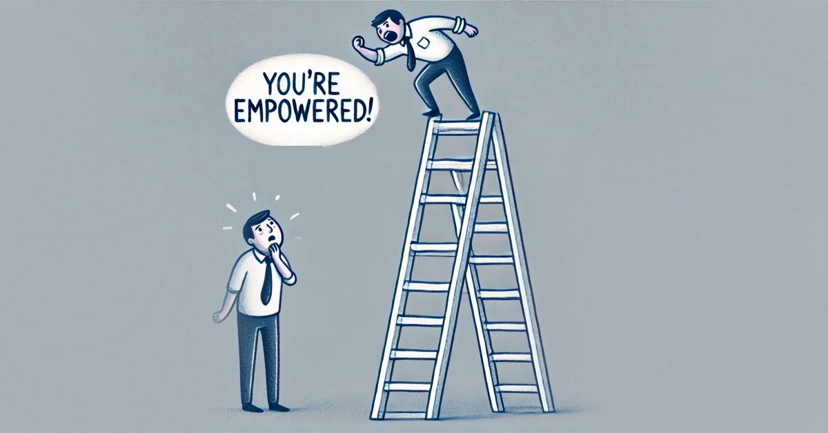 Empowering Your Staff Doesn’t Work. Here’s What Does.