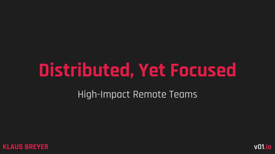 Distributed, Yet Focused - High-Impact Remote Teams