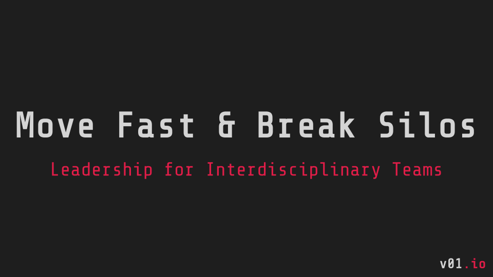 alphalist: Move Fast and Break Silos - Leading Interdisciplinary Teams and Organizations