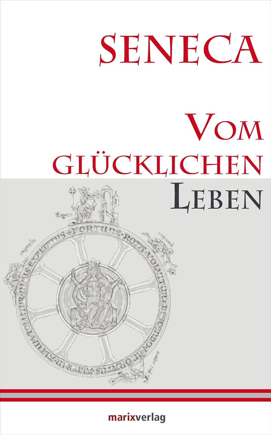Seneca, Vom glücklichen Leben (On the Happy Life)