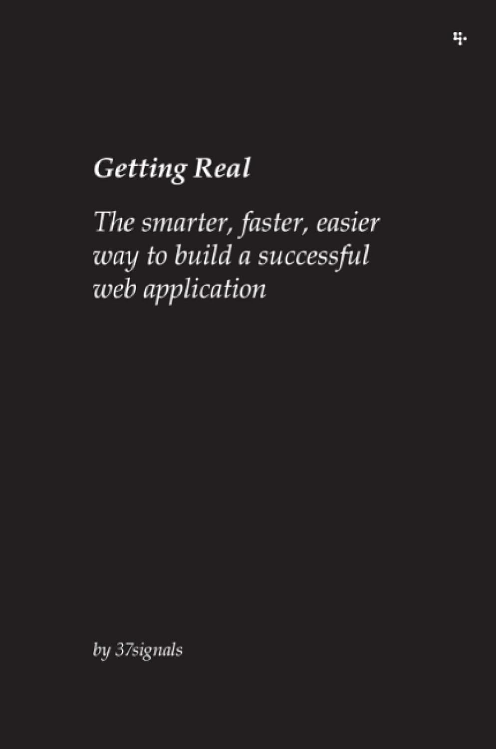 Getting Real, Jason Fried, David Heinemeier Hansson, 2006