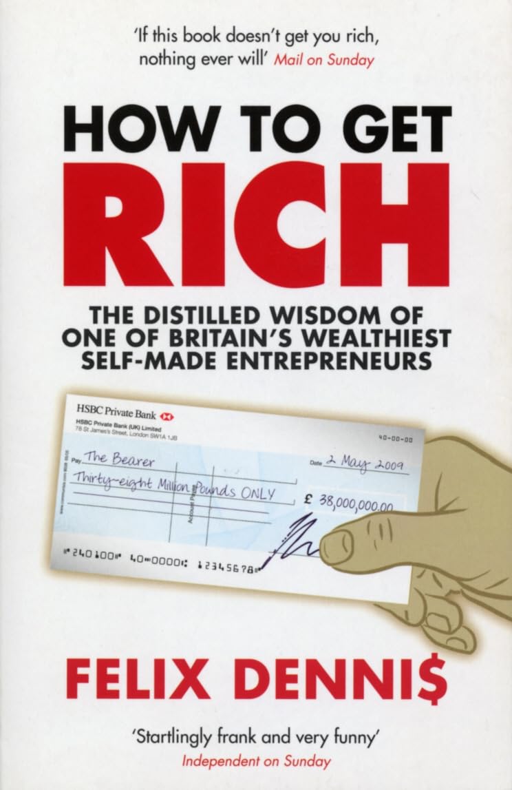 How to Get Rich, Felix Dennis, 2007