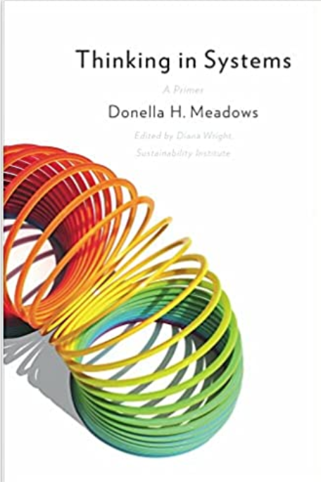 Thinking in Systems: A Primer, Donella H. Meadows, 2008