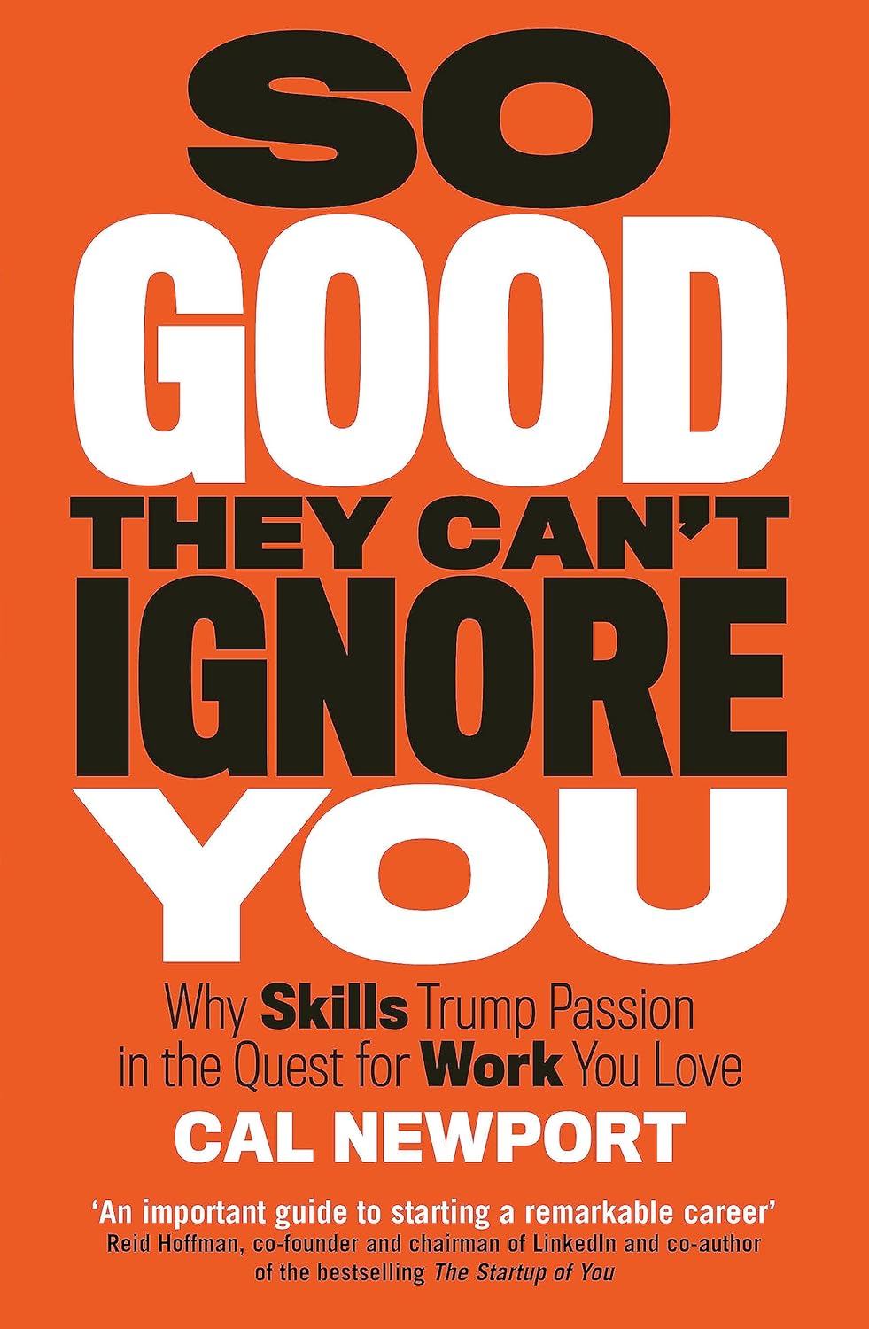 So Good They Can't Ignore You, Cal Newport, 2012