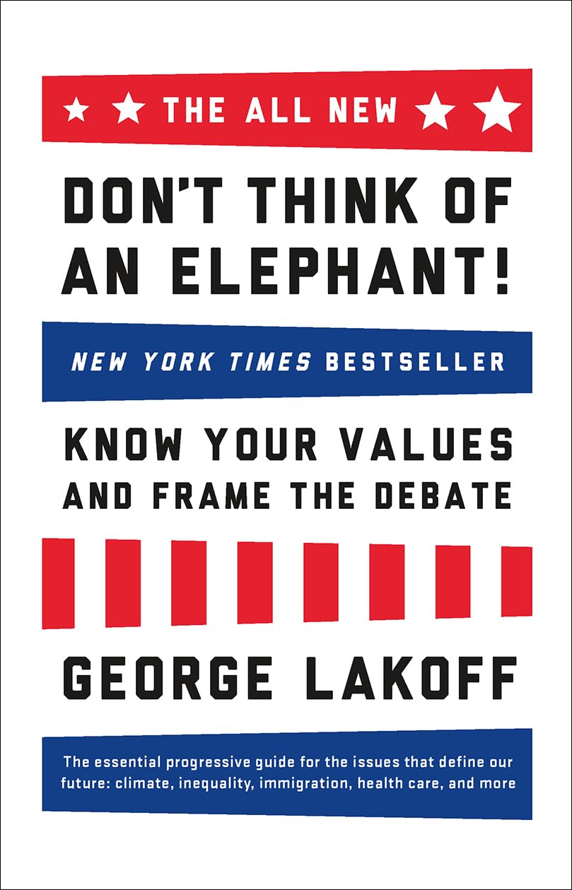 Don't Think of an Elephant, George Lakoff, 2014