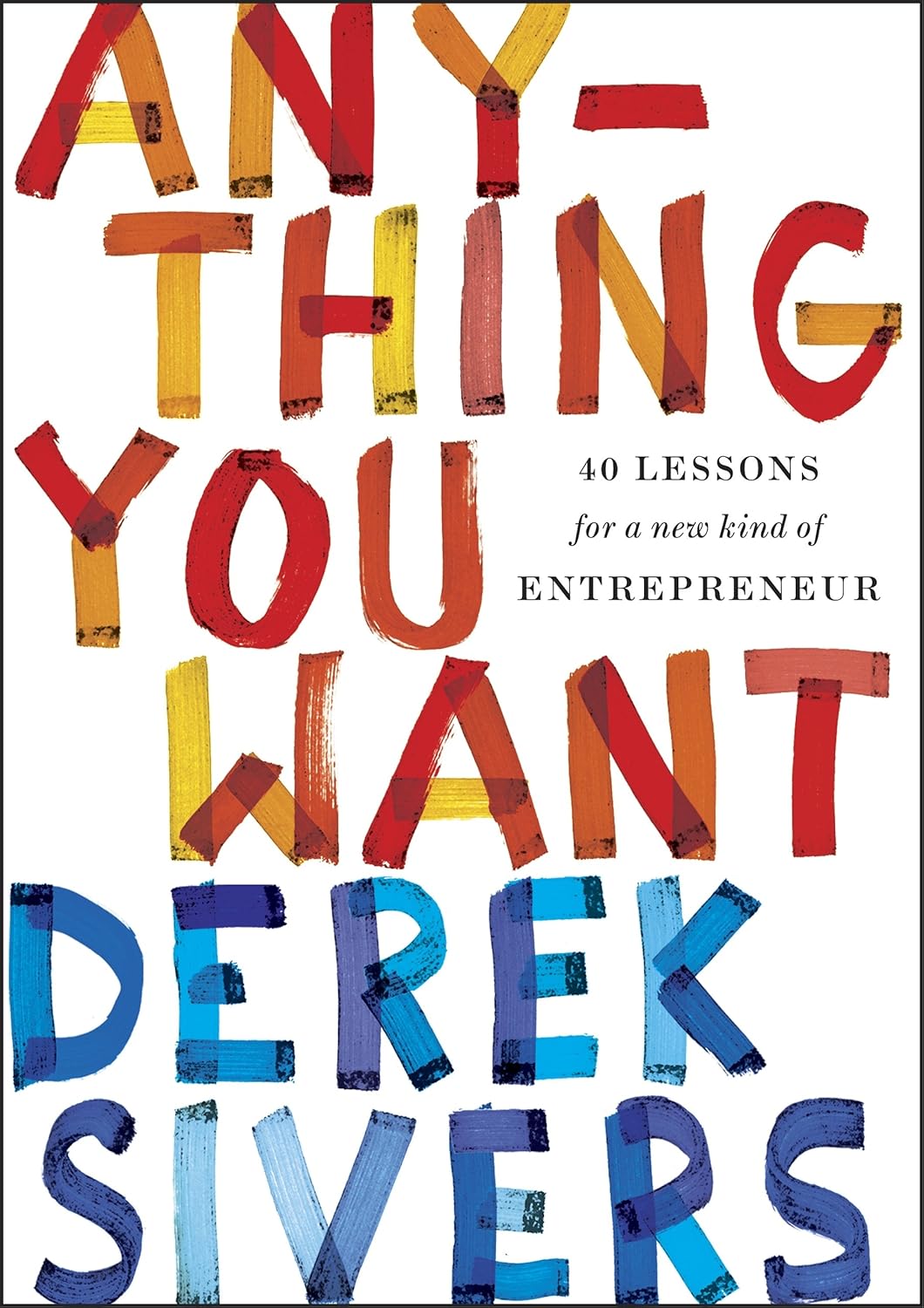 Anything You Want, Derek Sivers, 2015