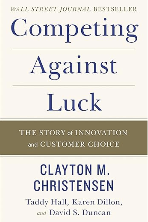 Competing Against Luck, Clayton M. Christensen, 2016