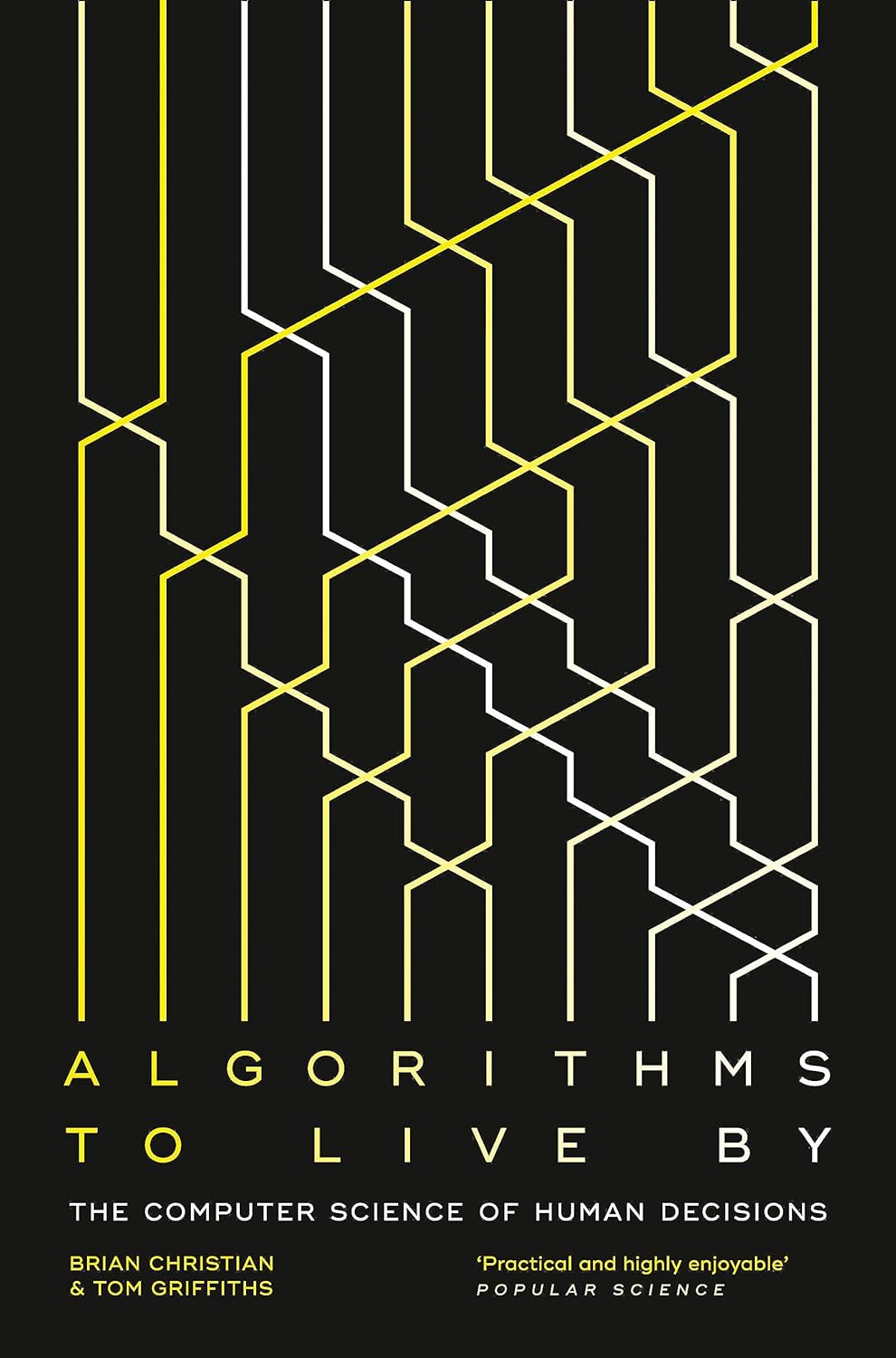 Algorithms to Live By, Christian & Griffiths, 2017