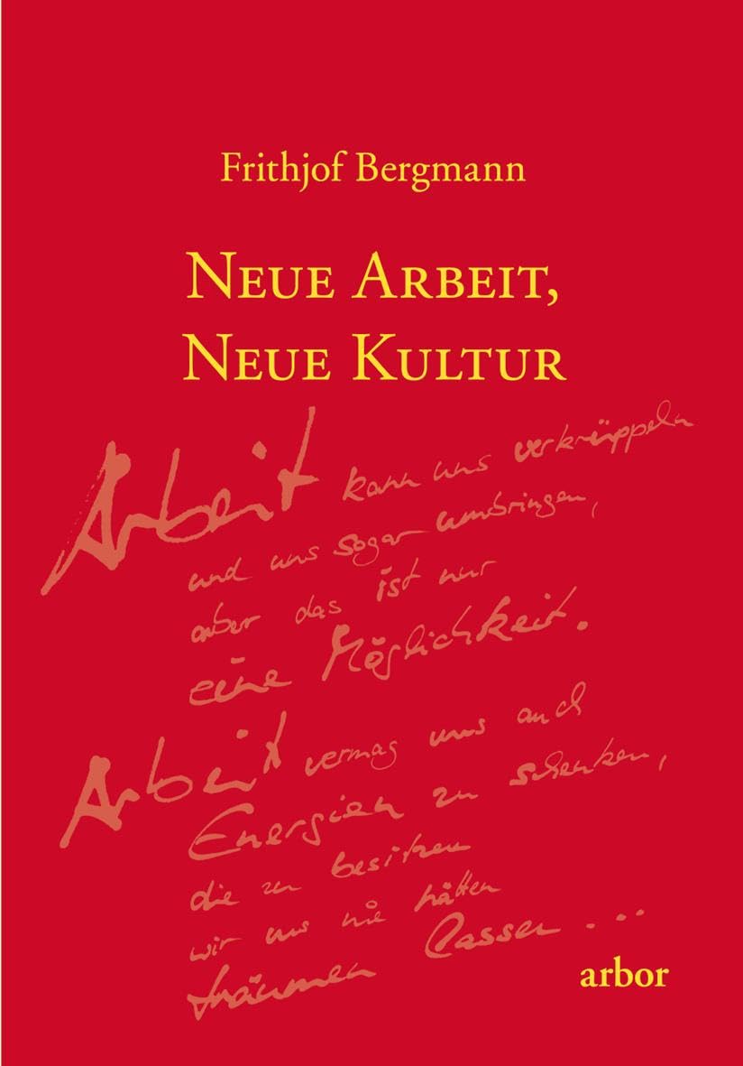 Neue Arbeit, neue Kultur, Frithjof Bergmann, 2017
