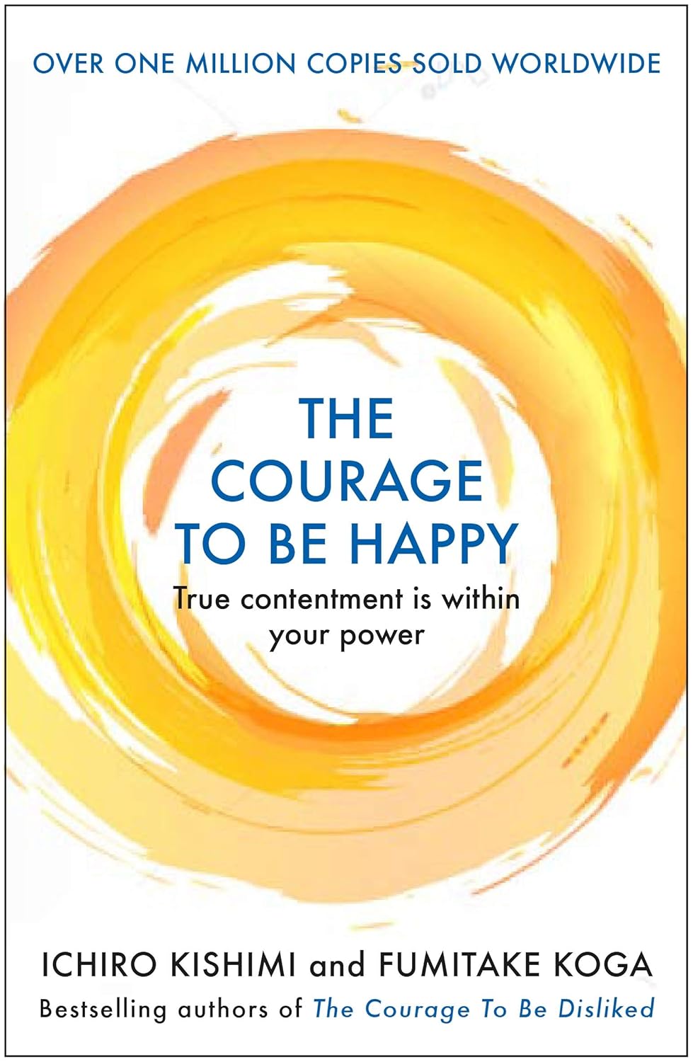 The Courage to Be Happy, Ichiro Kishimi & Fumitake Koga, 2019