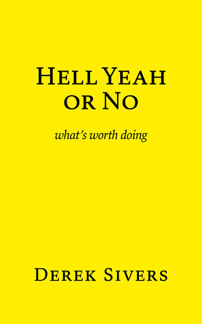 Hell Yeah or No, Derek Sivers, 2020