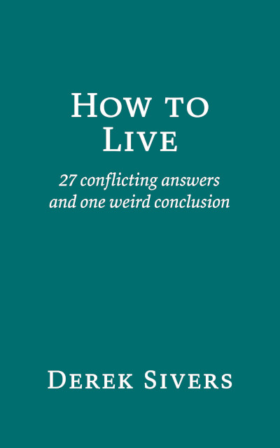 How to Live, Derek Sivers, 2020