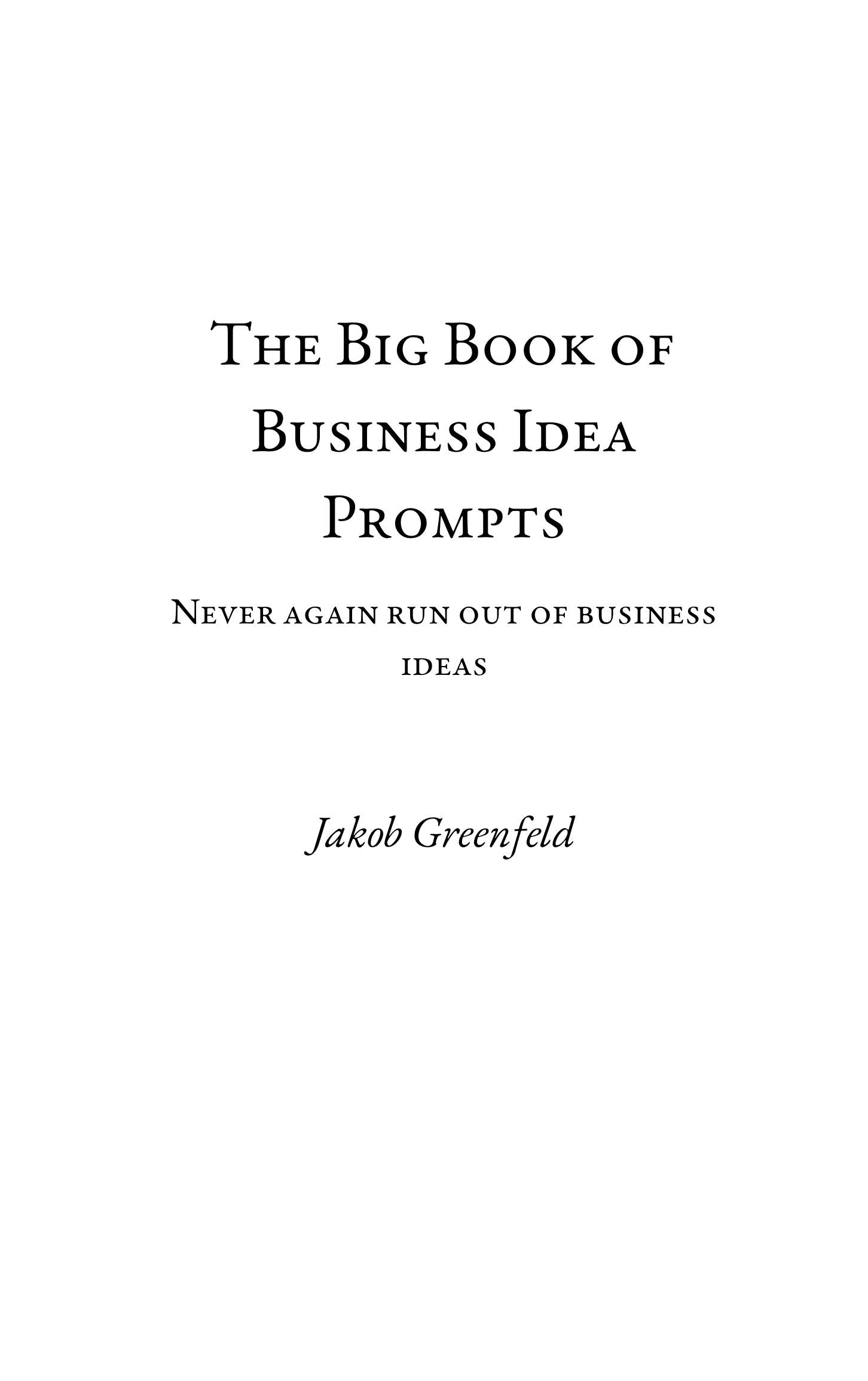 The Big Book of Business Idea Prompts, Jakob Greenfeld, 2022
