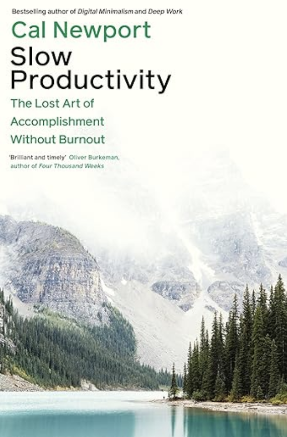 Slow Productivity, Cal Newport, 2024